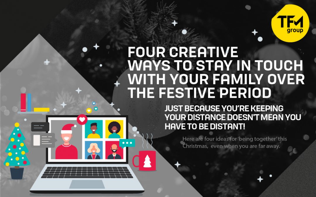 Four Creative Ways to Stay in Touch with your Family Over the Festive Period