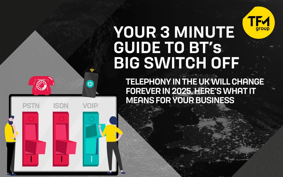 Your 3 Minute Guide to the BT Switch Off 